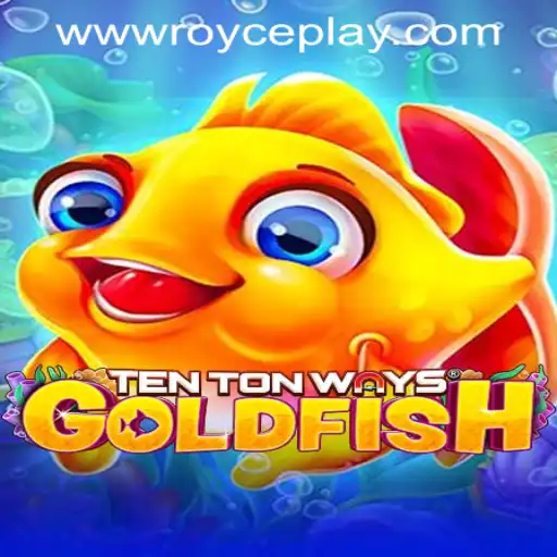 Discovering TenTonWaysGoldfish at RoycePlay Casino PH